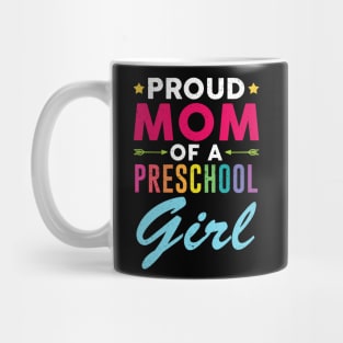 Proud Mom Of A Preschool Girl Back To School Mug